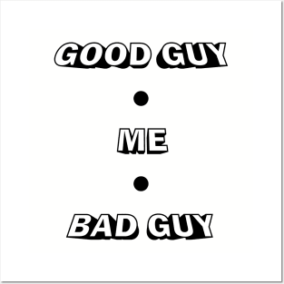 Good Guy, Bad Guy Posters and Art